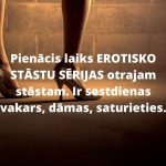 Pienācis laiks EROTISKO STĀSTU SĒRIJAS otrajam stāstam. Ir sestdienas vakars, dāmas, saturieties.